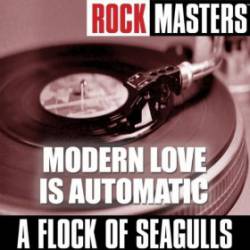 A Flock Of Seagulls : Rock Masters: Modern Love Is Automatic